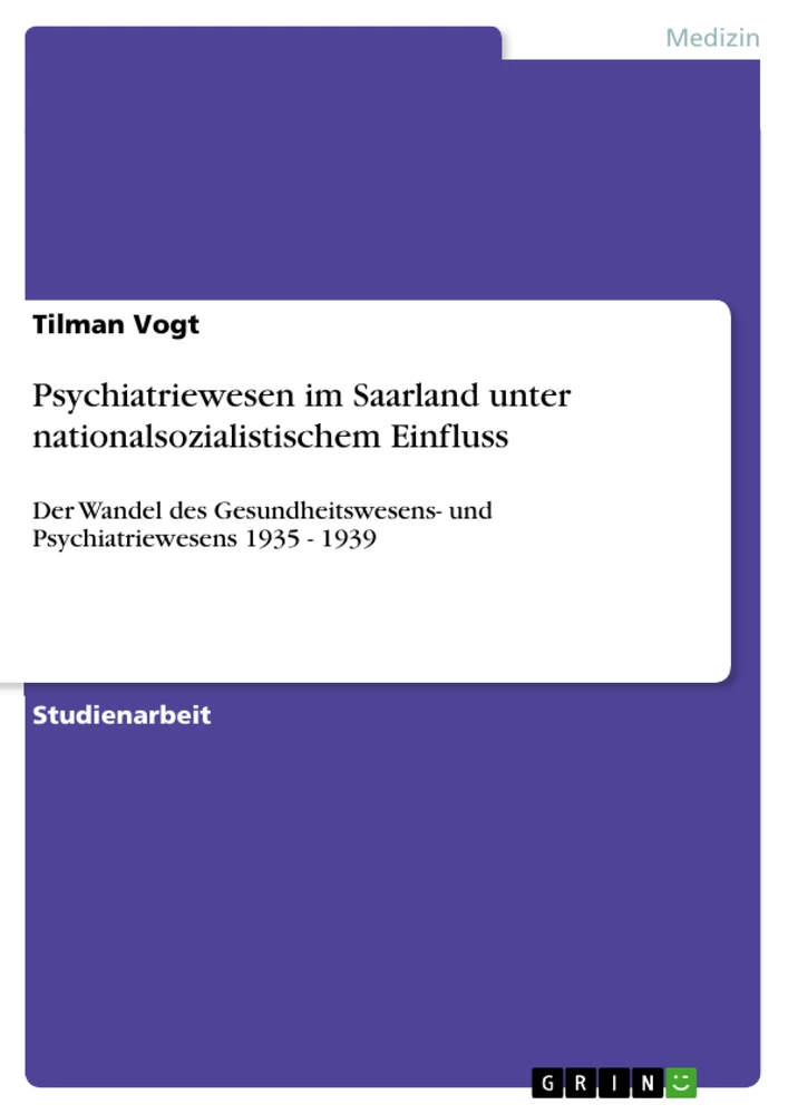 Titel: Psychiatriewesen im Saarland unter nationalsozialistischem Einfluss