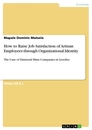 Titre: How to Raise Job Satisfaction of Artisan Employees through Organizational Identity