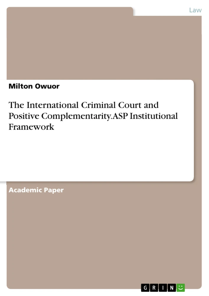 Titel: The International Criminal Court and Positive Complementarity. ASP Institutional
Framework