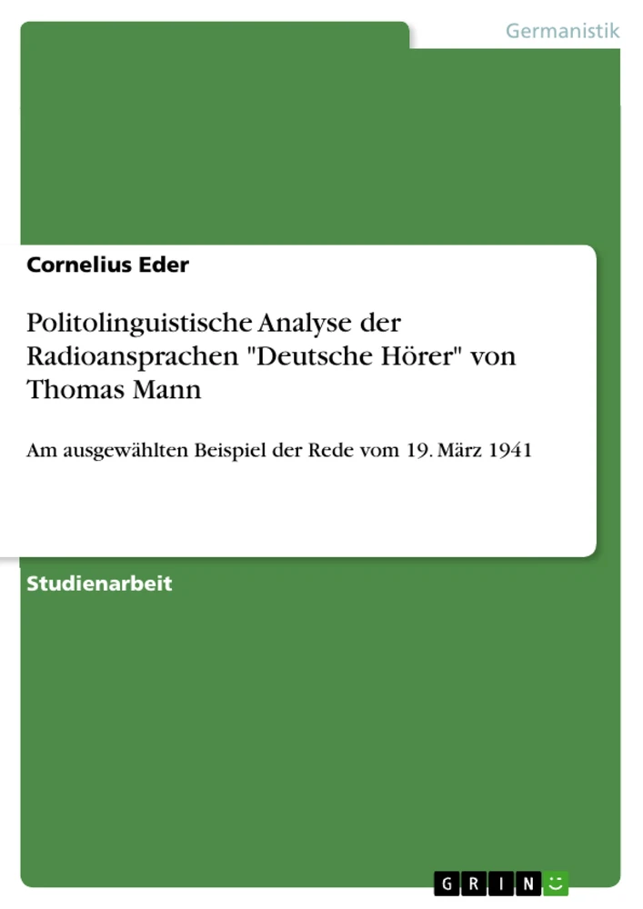 Titel: Politolinguistische Analyse der Radioansprachen "Deutsche Hörer" von Thomas Mann