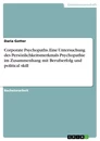 Título: Corporate Psychopaths. Eine Untersuchung des Persönlichkeitsmerkmals Psychopathie im Zusammenhang mit Berufserfolg und political skill