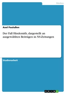 Titel: Der Fall Hindemith, dargestellt an ausgewählten Beiträgen in NS-Zeitungen