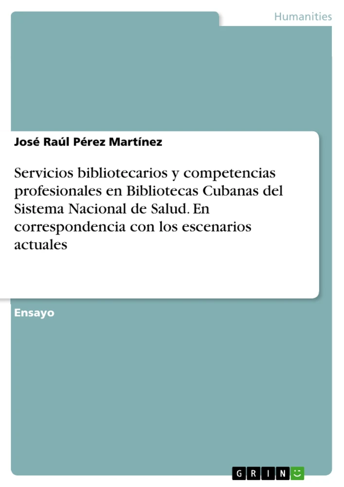 Title: Servicios bibliotecarios y competencias profesionales en Bibliotecas Cubanas del Sistema Nacional de Salud. En correspondencia con los escenarios actuales