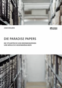 Titre: Die Paradise Papers. Die Steuertricks von Riesenkonzernen und mögliche Gegenmaßnahmen