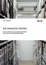 Titel: Die Paradise Papers. Die Steuertricks von Riesenkonzernen und mögliche Gegenmaßnahmen