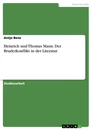 Titel: Heinrich und Thomas Mann. Der Bruderkonflikt in der Literatur