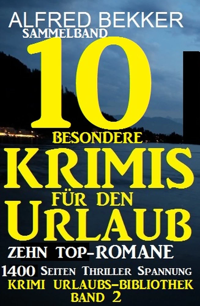 Titel: Sammelband 10 besondere Krimis für den Urlaub - Zehn Top-Romane