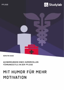 Titel: Mit Humor für mehr Motivation. Auswirkungen eines humorvollen Führungsstils in der Pflege