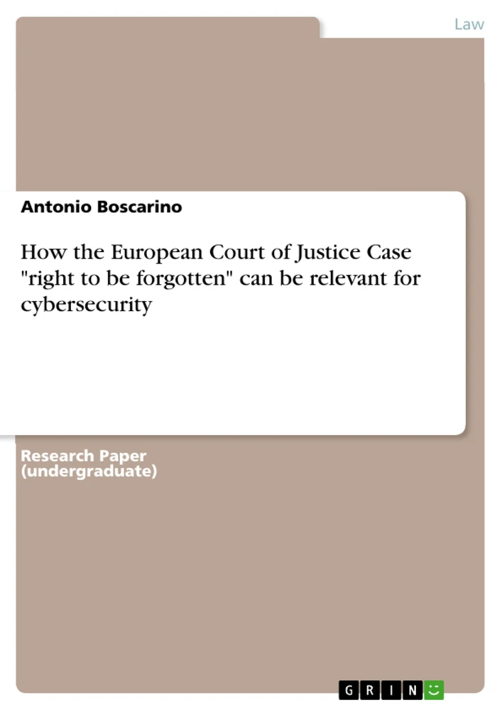Title: How the European Court of Justice Case "right to be forgotten" can be relevant for cybersecurity
