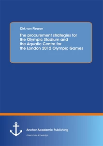 Title: The procurement strategies for the Olympic Stadium and the Aquatic Centre for the London 2012 Olympic Games