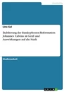 Titel: Etablierung der frankophonen Reformation Johannes Calvins in Genf und Auswirkungen auf die Stadt