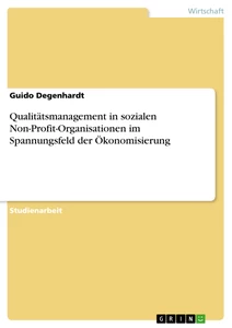 Titel: Qualitätsmanagement in sozialen Non-Profit-Organisationen im Spannungsfeld der Ökonomisierung