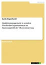Titel: Qualitätsmanagement in sozialen Non-Profit-Organisationen im Spannungsfeld der Ökonomisierung