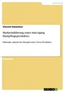 Titel: Markteinführung eines Anti-Aging Hautpflegeproduktes