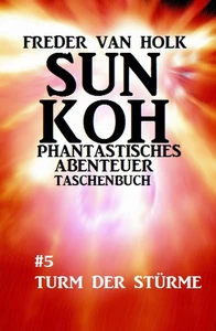Titel: Sun Koh Taschenbuch #5: Turm der Stürme
