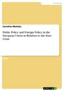 Titre: Public Policy and Foreign Policy in the European Union in Relation to the Euro Crisis