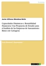 Title: Capacidades Dinámicas y Rentabilidad Financiera. Una Propuesta de Estudio para el Análisis de las Empresas de Saneamiento Básico de Cartagena