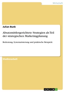 Titel: Absatzmittlergerichtete Strategien als Teil der strategischen Marketingplanung
