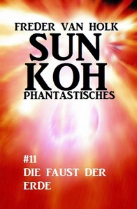Titel: Sun Koh Taschenbuch #11: Die Faust der Erde