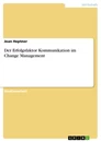 Título: Der Erfolgsfaktor Kommunikation im Change Management