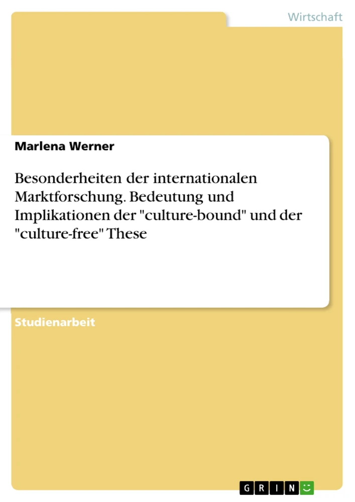 Titel: Besonderheiten der internationalen Marktforschung. Bedeutung und Implikationen der "culture-bound" und der "culture-free" These