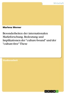Título: Besonderheiten der internationalen Marktforschung. Bedeutung und Implikationen der "culture-bound" und der "culture-free" These