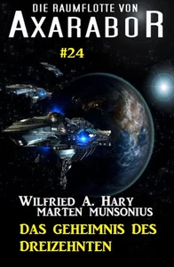 Titel: Die Raumflotte von Axarabor #24: Das Geheimnis des Dreizehnten