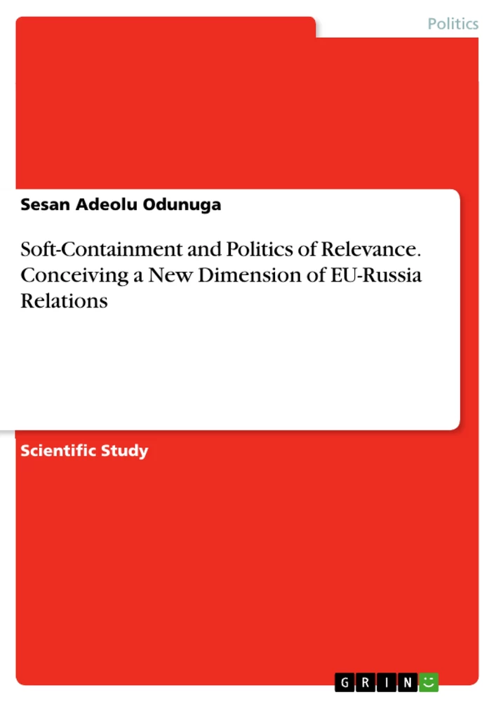 Title: Soft-Containment and Politics of Relevance. Conceiving a New Dimension of EU-Russia Relations