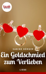 Titel: Ein Goldschmied zum Verlieben (Kurzgeschichte, Liebe)