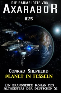 Titel: Die Raumflotte von Axarabor #25: Planet in Fesseln