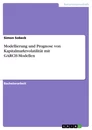 Titel: Modellierung und Prognose von Kapitalmarktvolatilität mit GARCH-Modellen