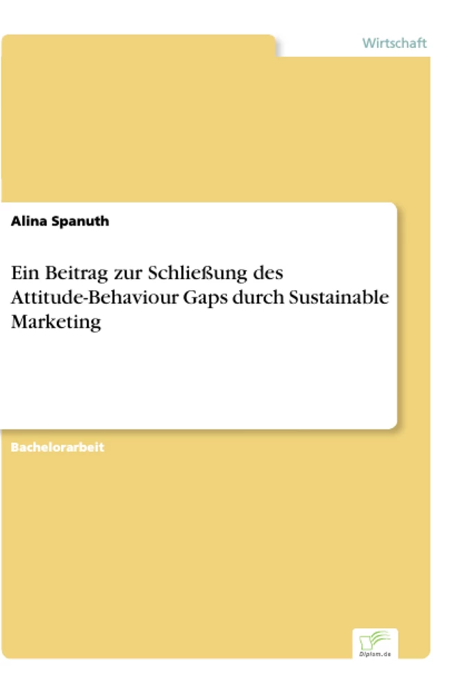 Titel: Ein Beitrag zur Schließung des Attitude-Behaviour Gaps durch Sustainable Marketing