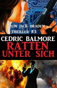 Titel: Ein Jack Braden Thriller #3: Ratten unter sich