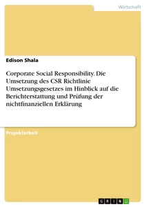 Title: Corporate Social Responsibility. Die Umsetzung des CSR Richtlinie Umsetzungsgesetzes im Hinblick auf die Berichterstattung und Prüfung der nichtfinanziellen Erklärung