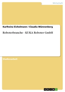Titel: Roboterbranche - KUKA Roboter GmbH