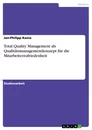 Titre: Total Quality Management als Qualitätsmanagementkonzept für die Mitarbeiterzufriedenheit