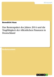 Título: Das Rentenpaket des Jahres 2014 und die Tragfähigkeit der öffentlichen Finanzen in Deutschland