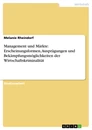 Titel: Management und Märkte: Erscheinungsformen, Ausprägungen und Bekämpfungsmöglichkeiten der Wirtschaftskriminalität