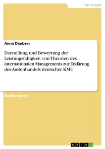 Titel: Darstellung und Bewertung der Leistungsfähigkeit von Theorien des internationalen Managements zur Erklärung des Außenhandels deutscher KMU