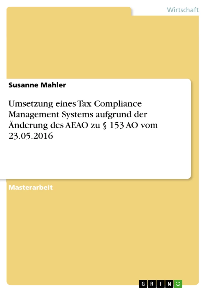 Titel: Umsetzung eines Tax Compliance Management Systems aufgrund der Änderung des AEAO zu § 153 AO vom 23.05.2016