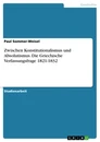 Titre: Zwischen Konstitutionalismus und Absolutismus. Die Griechische Verfassungsfrage 1821-1832