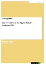 Title: The Seven P’s of the Apple Watch’s Marketing-Mix