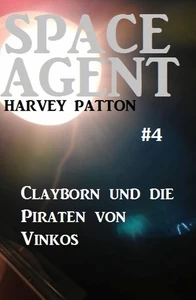 Titel: Space Agent #4: Clayborn und die Piraten von Vinkos