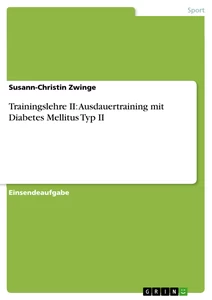 Titel: Trainingslehre II: Ausdauertraining mit Diabetes Mellitus Typ II