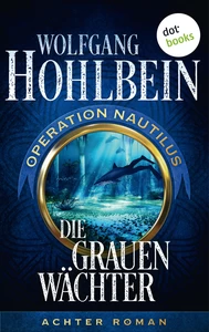 Titel: Die grauen Wächter: Operation Nautilus - Achter Roman