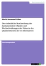 Title: Die einheitliche Beschreibung der fundamentalen Objekte und Wechselwirkungen der Natur in der Quantentheorie der Ur-Alternativen