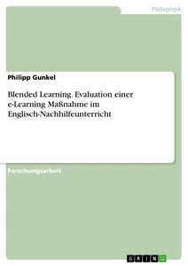 Title: Blended Learning. Evaluation einer e-Learning Maßnahme im Englisch-Nachhilfeunterricht