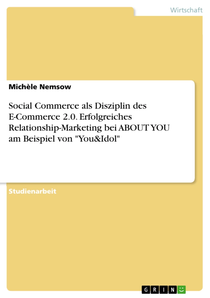 Titel: Social Commerce als Disziplin des E-Commerce 2.0. Erfolgreiches Relationship-Marketing bei ABOUT YOU am Beispiel von "You&Idol"