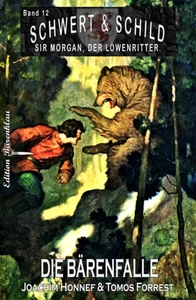 Titel: Die Bärenfalle - Schwert und Schild – Sir Morgan, der Löwenritter Band 12