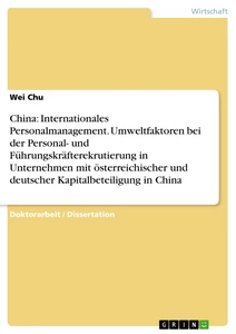 Titel: China: Internationales Personalmanagement. Umweltfaktoren bei der Personal- und Führungskräfterekrutierung in Unternehmen mit österreichischer und deutscher Kapitalbeteiligung in China